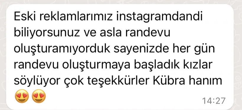 Müşteri mesajı: Sayenizde her gün randevu oluşturmaya başladık, çok teşekkürler Kübra Hanım.